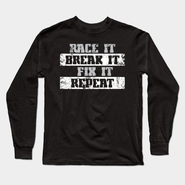 Race It Break It Fix It Long Sleeve T-Shirt by CC I Design